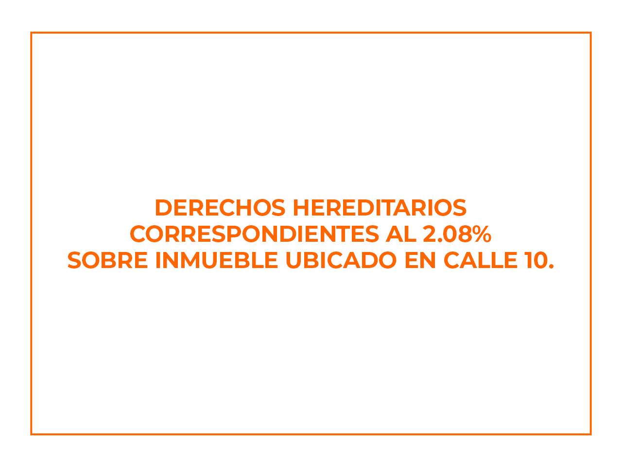 Derechos hereditarios correspondientes al 2.08% sobre inmueble ubicado en Calle 10. - Imagen 1