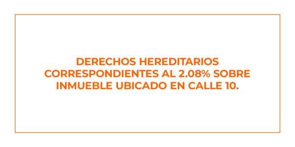 Derechos hereditarios correspondientes al 2.08% sobre inmueble ubicado en Calle 10. - Imagen 2